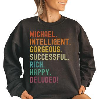 Michael Deluded Sarcastic Funny Michael Women Oversized Sweatshirt | Mazezy