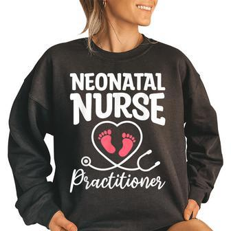 Neonatal Nurse Practitioner Nicu Nurses Rn Women's Oversized Sweatshirt | Mazezy