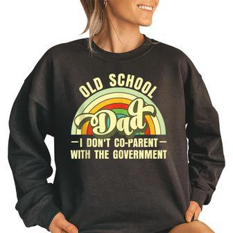 Old-School Dad I Dont Co-Parent With The Government Funny Gifts For Dad Women Oversized Sweatshirt | Mazezy CA