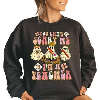 Retro Cute Halloween Ghost You Cant Scare Me Im A Teacher Halloween Ghost Funny Gifts Women Oversized Sweatshirt | Mazezy