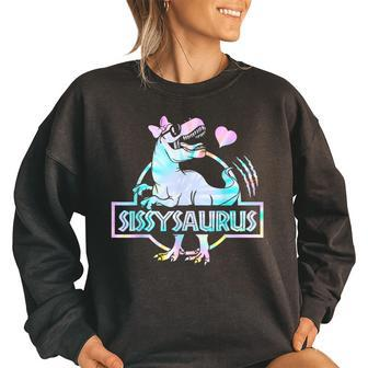 Sissysaurus T Rex Dinosaur Sissy Saurus Family Matching Dinosaur Funny Gifts Women Oversized Sweatshirt | Mazezy