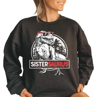 Sistersaurus T Rex Dinosaur Sister Saurus Family Matching Gifts For Sister Funny Gifts Women Oversized Sweatshirt | Mazezy