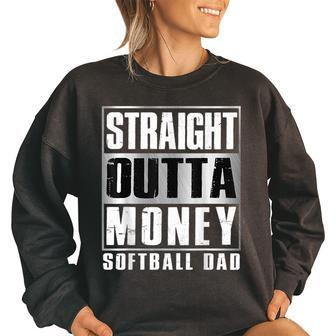 Softball Dad Straight Outta Money Fathers Day Gifts Women Oversized Sweatshirt | Mazezy