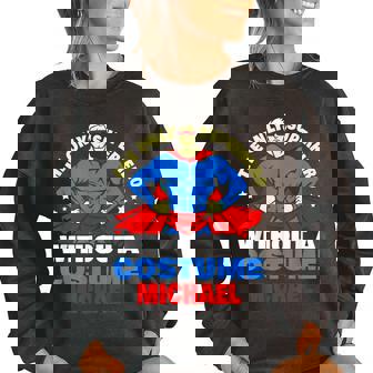 Superhero Without A Costume Michael Funny Michael Name Women Oversized Sweatshirt | Mazezy