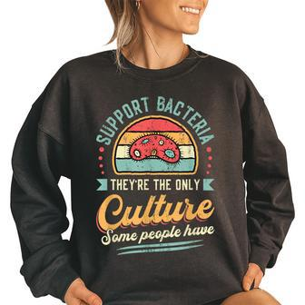 Support Bacteria Only Culture Some People Have Funny Biology Women Oversized Sweatshirt | Mazezy