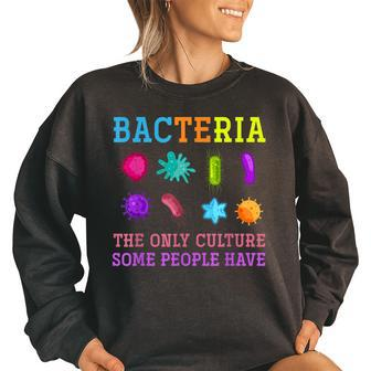 The Only Culture Some People Have Bacteria Biology Women Oversized Sweatshirt | Mazezy
