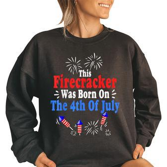 This Firecracker Was Born On The 4Th Of July Birthday Usa Us Women Oversized Sweatshirt | Mazezy