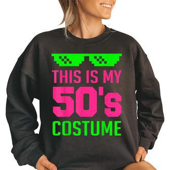 This Is My 50S Costume Funny Halloween 50S 1950S Party Women Oversized Sweatshirt | Mazezy