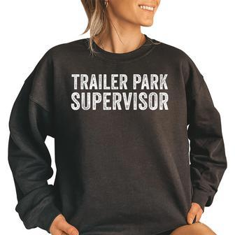 Trailer Park Supervisor Funny Hillbilly Redneck Gag Joke Redneck Funny Gifts Women Oversized Sweatshirt | Mazezy