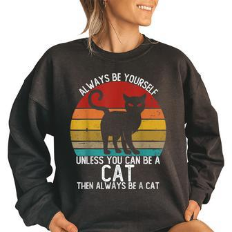 Vintage Always Be Yourself Unless You Can Be A Cat Women Oversized Sweatshirt | Mazezy