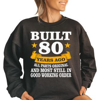 Vintage Built 80 Years Ago All Parts Original 80Th Birthday 80Th Birthday Funny Gifts Women Oversized Sweatshirt | Mazezy