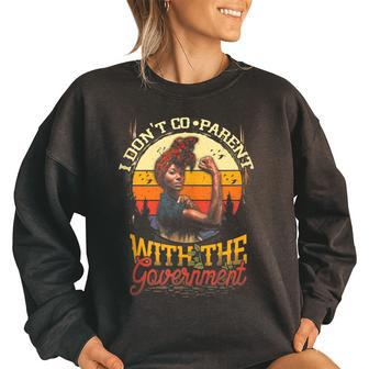 Vintage I Dont Co Parent With The Government Strong Women Government Funny Gifts Women Oversized Sweatshirt | Mazezy