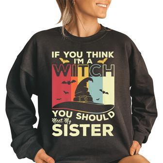 Vintage If You Think Im A Witch You Should Meet My Sister Gifts For Sister Funny Gifts Women Oversized Sweatshirt | Mazezy