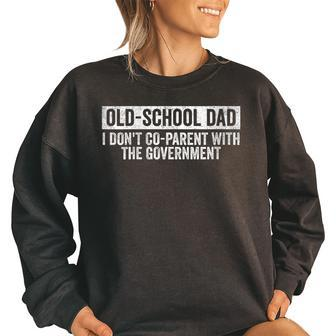Vintage Old-School Dad I Dont Co-Parent With The Government Funny Gifts For Dad Women Oversized Sweatshirt | Mazezy DE