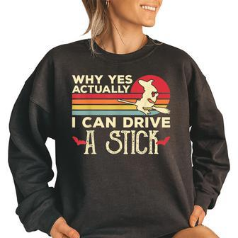 Why Yes Actually I Can Drive A Stick Vintage Halloween Women Oversized Sweatshirt | Mazezy