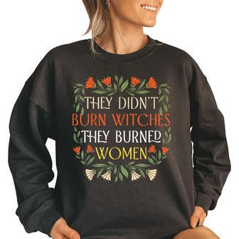 They Didn't Burn Witches They Burned Feminist Witch Women's Oversized Sweatshirt | Mazezy