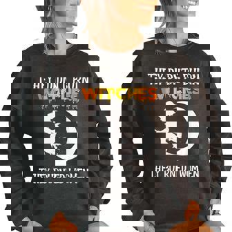 They Didn't Burn Witches They Burned Halloween Women's Oversized Sweatshirt | Mazezy