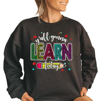 Yall Gonna Learn Today Back To School Teacher Student School Teacher Funny Gifts Women Oversized Sweatshirt | Mazezy