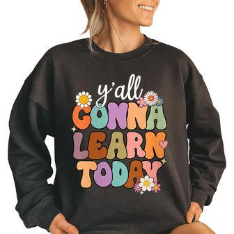 Yall Gonna Learn Today Groovy First Day Of School Teacher School Teacher Funny Gifts Women Oversized Sweatshirt | Mazezy