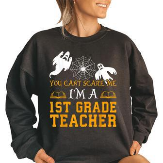 You Cant Scare Me Im A 1St Grade Teacher-Halloween -1 Women Oversized Sweatshirt | Mazezy