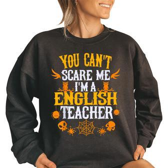 You Cant Scare Me Im A English Teacher Halloween English Teacher Funny Gifts Women Oversized Sweatshirt | Mazezy