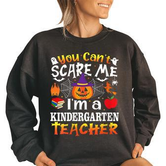 You Cant Scare Me Im A Kindergarten Teacher Costume Kindergarten Teacher Funny Gifts Women Oversized Sweatshirt | Mazezy