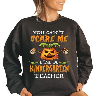 You Cant Scare Me Im A Kindergarten Teacher Kindergarten Teacher Funny Gifts Women Oversized Sweatshirt | Mazezy