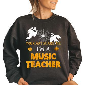 You Cant Scare Me Im A Music Teacher Halloween Music Teacher Funny Gifts Women Oversized Sweatshirt | Mazezy
