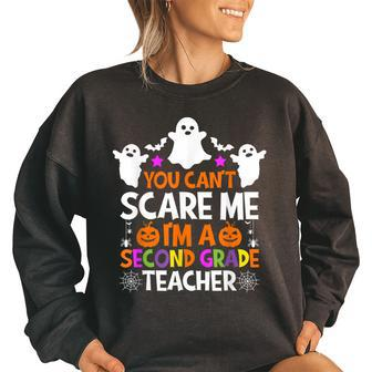 You Cant Scare Me Im A Second Grade Teacher Halloween Teacher Halloween Funny Gifts Women Oversized Sweatshirt | Mazezy