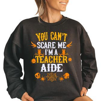 You Cant Scare Me Im A Teacher Aid Halloween Halloween Gifts Women Oversized Sweatshirt | Mazezy