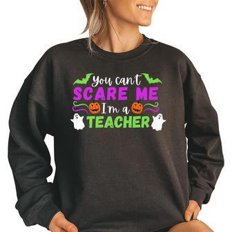 You Can’T Scare Me I’M A Teacher Cute Funny Spooky Halloween Spooky Halloween Funny Gifts Women Oversized Sweatshirt | Mazezy