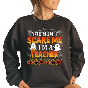 You Cant Scare Me Im A Teacher Funny Halloween Teachers Funny Halloween Funny Gifts Women Oversized Sweatshirt | Mazezy
