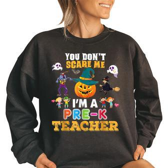 You Dont Scare Me Im A Pre-K Teacher Cant Halloween Halloween Gifts Women Oversized Sweatshirt | Mazezy