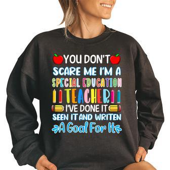 You Dont Scare Me Im A Special Education Teacher Funny Teacher Gifts Women Oversized Sweatshirt | Mazezy