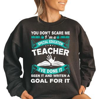 You Dont Scare Me Im A Special Education Teacher Teacher Gifts Women Oversized Sweatshirt | Mazezy