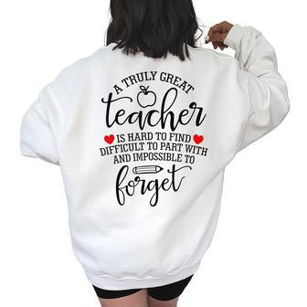 A Truly Great Teacher Is Hard To Find School Teacher Life Gifts For Teacher Funny Gifts Women's Oversized Back Print Sweatshirt | Mazezy