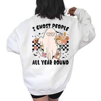 Ghost People Year Round Cool Spooky Ghost Halloween Halloween Funny Gifts Women's Oversized Back Print Sweatshirt | Mazezy