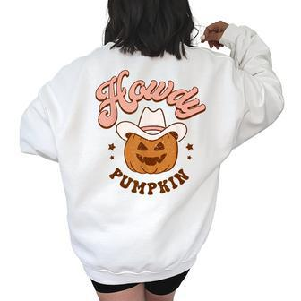 Howdy Pumpkin Western Fall Rodeo Halloween Women's Oversized Back Print Sweatshirt | Mazezy