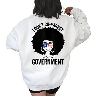 I Don’T Coparent With The Government African Americans Mom Gifts For Mom Funny Gifts Women's Oversized Back Print Sweatshirt | Mazezy