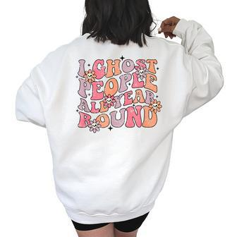 I Ghost People All Year Round Halloween Retro Hippie Halloween Funny Gifts Women's Oversized Back Print Sweatshirt | Mazezy