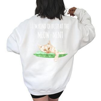 Im Busy At The Meow Ment Lazy Cat Cute Cat Women's Oversized Back Print Sweatshirt | Mazezy