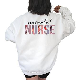 Neonatal Icu Nurse Nicu Nurse Newborn Baby Nursing Women's Oversized Sweatshirt Back Print | Mazezy
