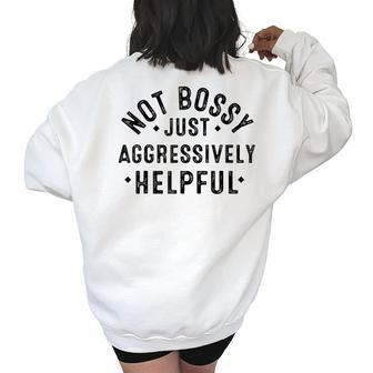 Not Bossy Just Aggressively Helpful Funny Vintage Women's Oversized Back Print Sweatshirt | Mazezy