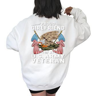 Proud Girlfriend Of Us Army Veteran - Military Vets Lover Veteran Funny Gifts Women's Oversized Back Print Sweatshirt | Mazezy
