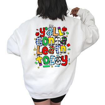 Retro Teacher First Day Of School Yall Gonna Learn Today Teacher Gifts Women's Oversized Back Print Sweatshirt | Mazezy