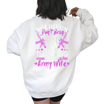 Soldiers Dont Brag Proud Army Wife Military Spouse Gift Women's Oversized Back Print Sweatshirt | Mazezy