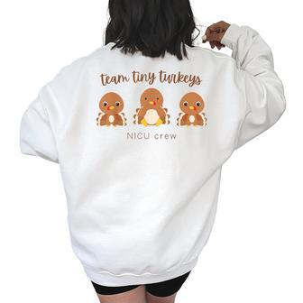 Team Tiny Turkeys Nicu Nurse Thanksgiving Rn Neonatal Icu Women's Oversized Sweatshirt Back Print | Mazezy