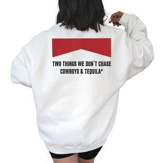 Two Things We Dont Chase Cowboys And Tequila Funny Women's Oversized Back Print Sweatshirt | Mazezy