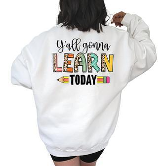 Yall Gonna Learn Today Teacher First Day Of School Leopard Teacher Gifts Women's Oversized Back Print Sweatshirt | Mazezy
