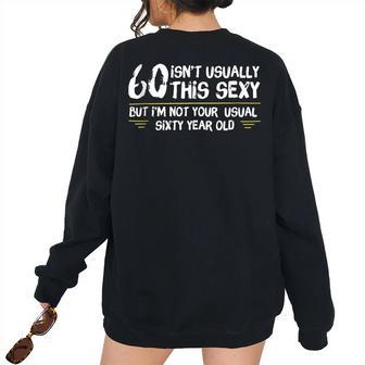 60 And Sexy 60Th Birthday Not Your Usual 60 Year Old Women's Oversized Sweatshirt Back Print | Mazezy